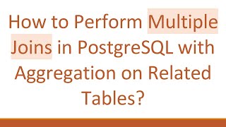 How to Perform Multiple Joins in PostgreSQL with Aggregation on Related Tables?