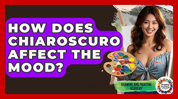 How Does Chiaroscuro Affect The Mood? - Drawing and Painting Academy