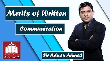 Merits of Written Communication by Sir Adnan Ahmed - Business Communication