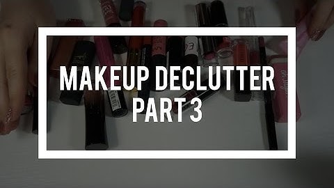 MAKEUP DECLUTTER Part 3: Lip Products