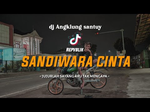 DJ Jujurlah sayang aku tak mengapa  SANDIWARA CINTA  Angklung santuy  oashu id botleg