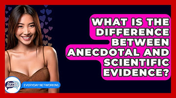 What Is The Difference Between Anecdotal And Scientific Evidence? - Everyday-Networking