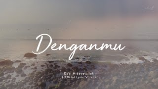 DENGANMU - Dodi Hidayatullah (Official Lyric Video)