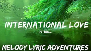 Pitbull - International Love (Lyrics) ft. Chris Brown  | 25mins - Feeling your music