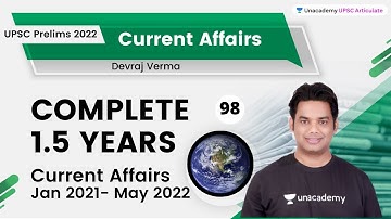 Complete 1.5 Years Current Affairs (Jan 2021- May 2022) | Part 98 | Devraj Verma | UPSC Articulate