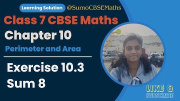 CBSE Class 7 Maths | Perimeter and area | Exercise 10.3 Sum 8 | Sumo CBSE Maths