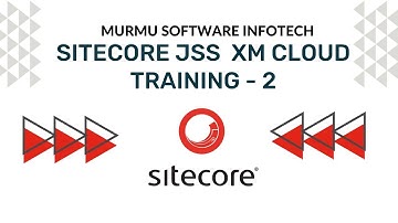 Sitecore JSS  XM Cloud Training 2 | Murmu Software Infotech