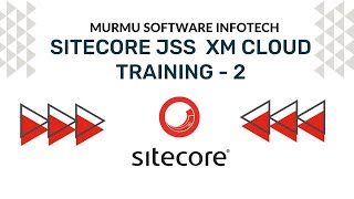 Sitecore JSS  XM Cloud Training 2 | Murmu Software Infotech