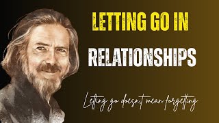 THE ART OF LETTING GO IN RELATIONSHIPS. ❤️ALAN WATTS EXPLAINED . ✨
