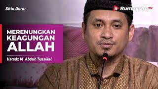 Sittu Duror (11) - Merenungkan Keagungan Allah - Ustadz M Abduh Tuasikal