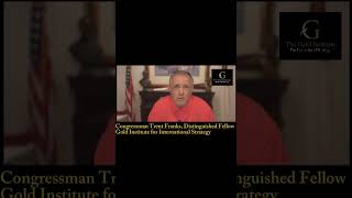 Gold Institute Distinguished Fellow Congressman Trent Franks’ Assesses Trump’s Iran Strategy