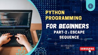 Python Programming | For Beginners | Part- 2| Escape Sequence Characters.