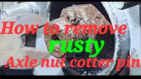 How to remove very rusty axle nut cotter pin
