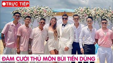 🔴TRỰC TIẾP: Đám cưới thủ môn Bùi Tiến Dũng, nhan sắc cô dâu SIÊU XỊN
