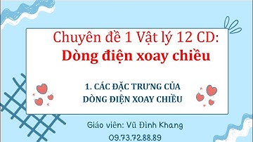 Chủ đề 1.1. Các đặc trưng dòng điện xoay chiều - Chuyên đề 12 CD - Vũ Đình Khang