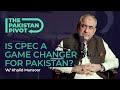 How can CPEC be a Game Changer for Pakistan? Ft. SAPM Khalid Mansoor | The Pakistan Pivot