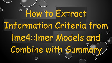 How to Extract Information Criteria from lme4::lmer Models and Combine with Summary