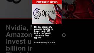BREAKING: Nvidia, Microsoft, Amazon in talks to invest up to $60 billion in OpenAI, The Information