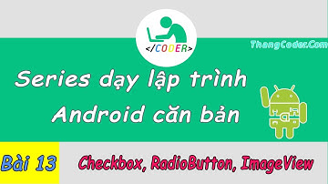 Bài 13: Checkbox, RadioButton, ImageButton