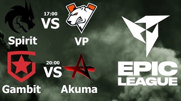 (RU) Virtus.pro vs Spirit | Gambit vs Akuma |  EPIC League CIS RMR 2021 | Playoff