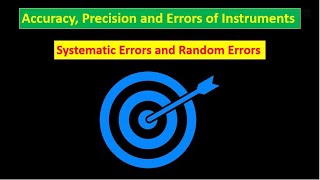 Units and Measurements - 4 | Accuracy, Precision and Errors | Systematic Errors and Random Errors