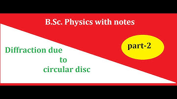 B.Sc.2 nd year l Diffraction due to circular disc part 2lopticsl