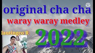 original Cha Cha waray waray medly...2022