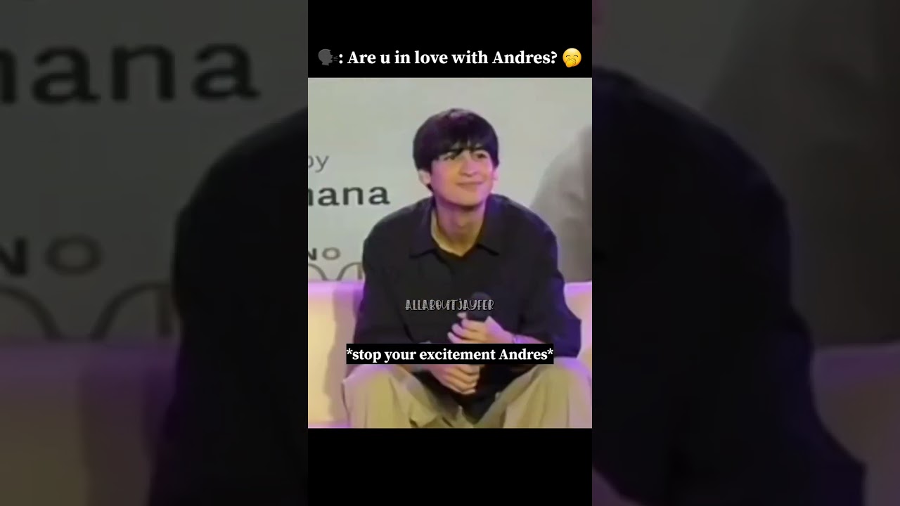 "Are u in love with Andres?" 🤭💗 