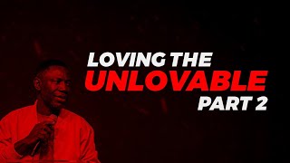 [Part 2] LOVING THE UNLOVABLE  WITH REV. DR. SAM OYE | 1ST SERVICE | JULY 20 2025