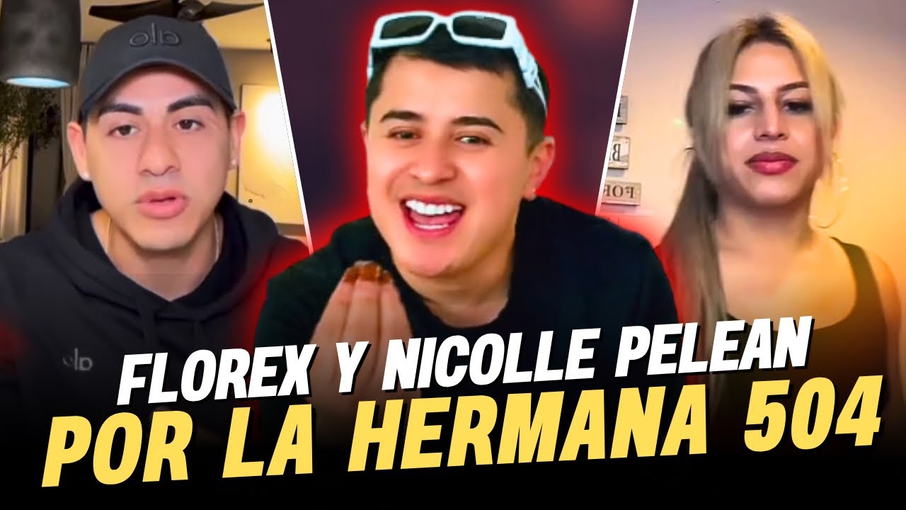 ¡Florex se pelea con Nicolle por culpa de La Hermana 504!