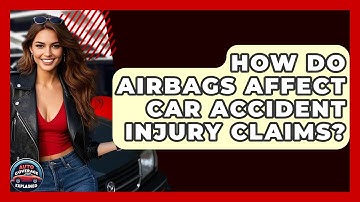 How Do Airbags Affect Car Accident Injury Claims? - Auto Coverage Explained