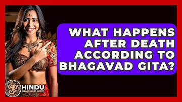 What Happens After Death According To Bhagavad Gita? - Hindu Enlightenment Journey
