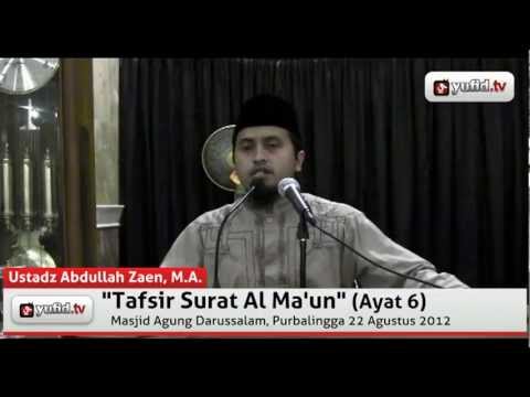 Kajian Tafsir Al Quran: Tafsir Quran Surat Al Ma'un ayat 6 - Ustadz Abdullah Zaen - YouTube