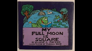 “My Full Moon is Square” Read Aloud by Elinor J. Pinczes