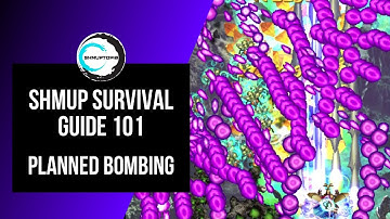 SHMUP SURVIVAL GUIDE 101 - Planned Bombing