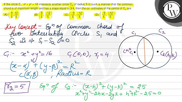 If the circle C_1: x^2+y^2=16 intersects another circle C_2 of radius 5 in such a manner that the...