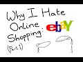 Why i hate online shopping  ebay part 1