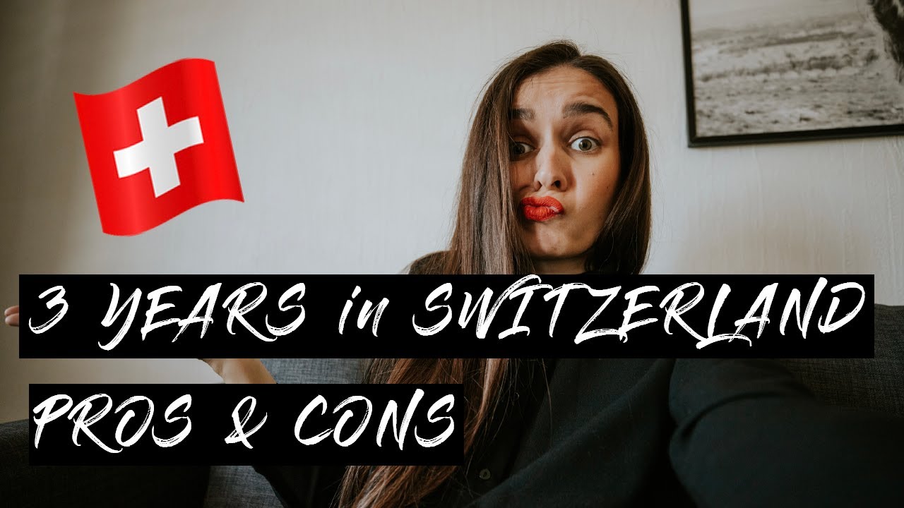 PROS & CONS of Living in Switzerland after 3 Years Life in Zurich