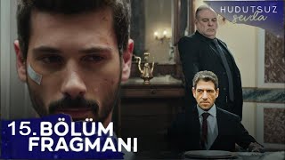 Hudutsuz Sevda 15.Bölüm Fragmanı | Sen Bunu Hak Ediyorsun