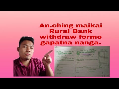 An.ching maikai Rural Bank withdraw formo gapatna nanga.