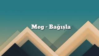 Meg - Bağışla Sözleriyle Lyrics Resimi
