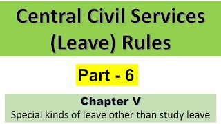 CCS Leave Rules - Part 6 - Chapter 5 || Special Kinds of Leave