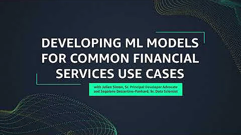 SageMaker Fridays S4 E2: Develop ML Models for Common Financial Services Use Cases | AWS Events