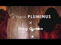 mous.PLUMINUS×DRAG QUEEN Special Movie ②