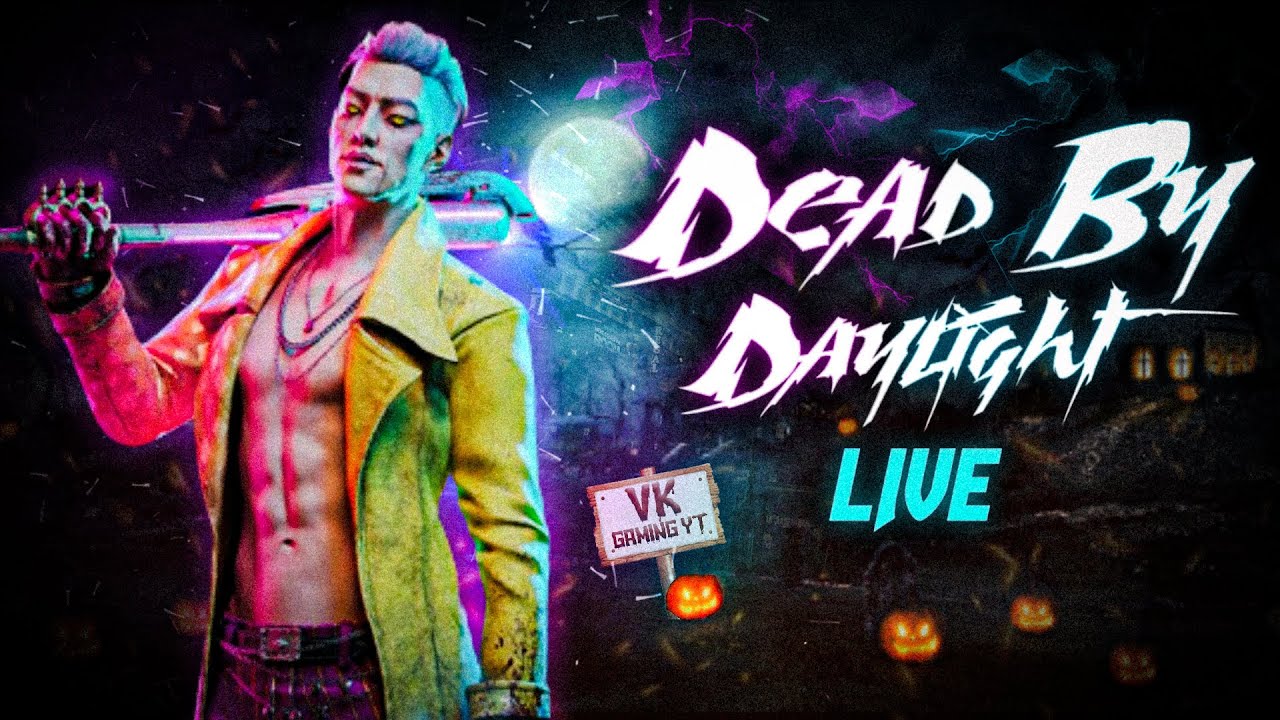DEAD BY DAYLIGHT || LETS PLAY KILLER TODAY || LIVE WITH VK GAMING - YouTube