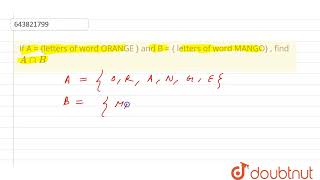 If A = {letters of word ORANGE } and B = { letters of word MANGO} , find A cap B  | 6 | OPERATIO...