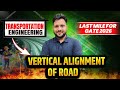 🚧 Vertical Alignment of Roads | Transportation Engineering | GATE 2026 Civil 🎯