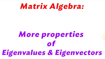 Eigenvalues and Eigenvectors Properties 5-6 (Matrix Algebra: A level Further Maths)