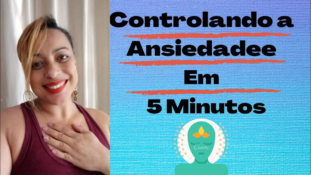 Como controlar a (Ansiedade) em 5 minutos, e viver de forma tranquila ...