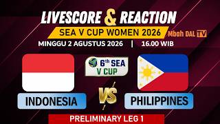 🔴 GO TIMNAS ! INDONESIA vs FILIPINA - LIVE REPORT & REACTION SEA V CUP 2026 WOMEN PUTRI LEG 1 HANOI